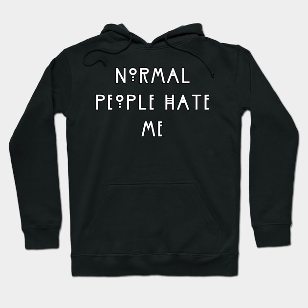 Normal People Hate Me Hoodie by dankdesigns